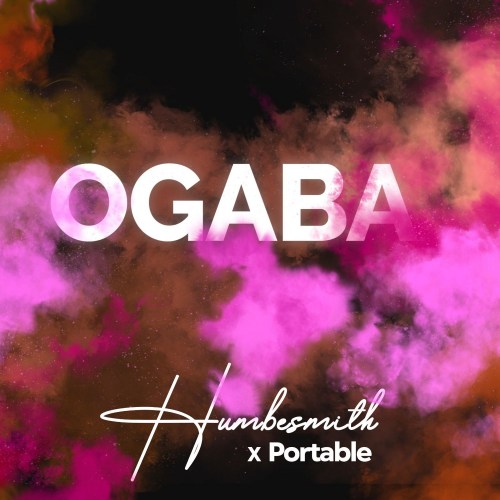 Humblesmith X Portable – Ogaba |Djbollombolo.com|