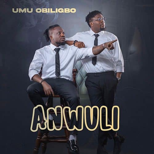 Umu Obiligbo – Anwuli |Djbollombolo.com|