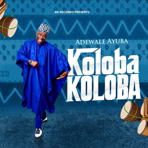 Adewale Ayuba – Koloba Koloba |Djbollombolo.com||Mp3|