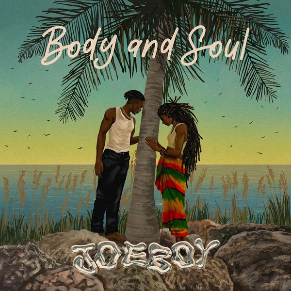 Joeboy – Body & Soul |Djbollombolo.com|