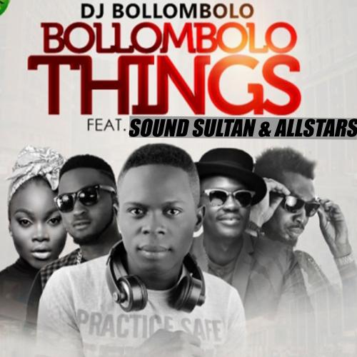 Dj bollombolo ft Sound Sultan & Allstars - bollombolo things |Djbollombolo.com|
