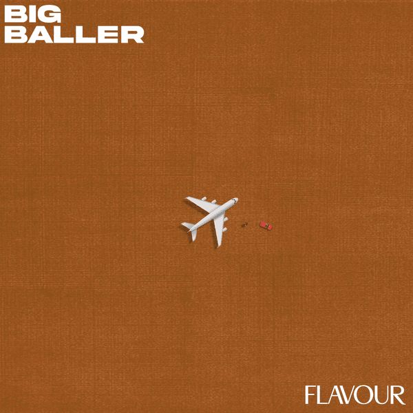 Flavour – Big Baller |Djbollombolo.com|