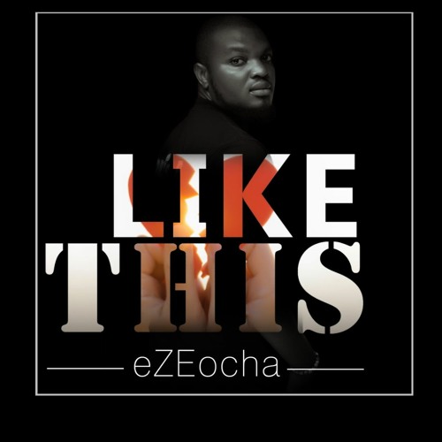 Ezeocha - Like This |Djbollombolo.com|