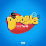 |Mp3| Kizz Daniel – Double |Djbollombolo.com|