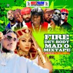 |Mixtape| Dj bollombolo-Fire dey body Mad o |Djbollombolo.com|