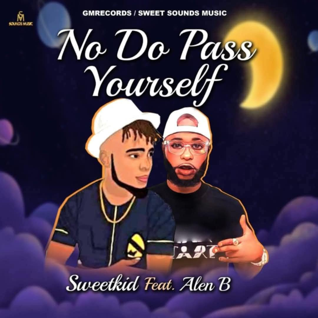 Sweetkid ft ALEN B - No Do Pass Yourself |Djbollombolo.com|